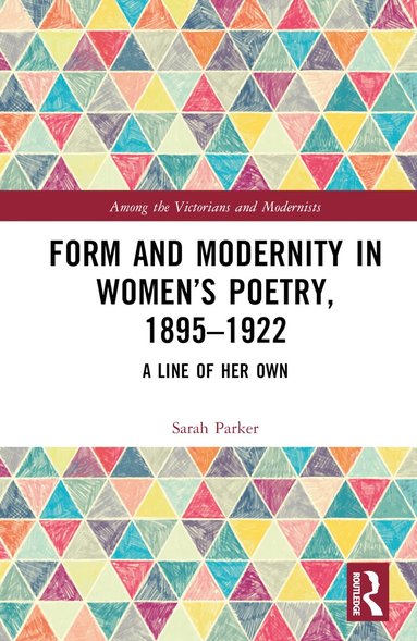 Sarah Parker - Form and Modernity in Women’s Poetry, 1895–1922, Inbunden