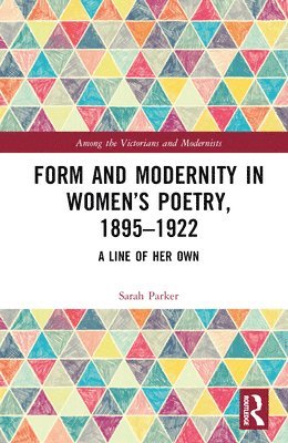 Form and Modernity in Women’s Poetry, 1895–1922