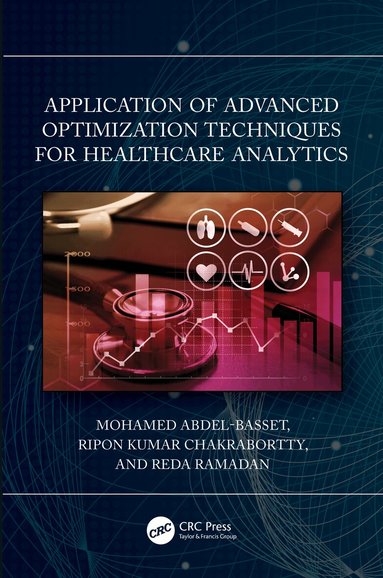 Mohamed Abdel-Basset, Ripon K. Chakrabortty, Reda Mohamed - Application of Advanced Optimization Techniques for Healthcare Analytics, Inbunden
