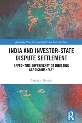 Prabhash Ranjan, Sonipat) Ranjan, Prabhash (O P Jindal Global University - India and Investor-State Dispute Settlement, Inbunden