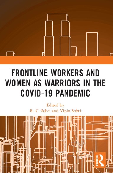 R. C. Sobti, Vipin Sobti - Frontline Workers and Women as Warriors in the Covid-19 Pandemic, Häftad