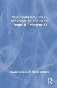 bokomslag Municipal Fiscal Stress, Bankruptcies, and Other Financial Emergencies