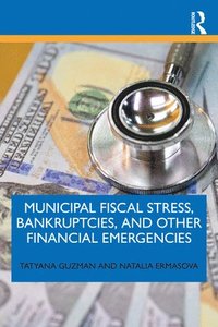 bokomslag Municipal Fiscal Stress, Bankruptcies, and Other Financial Emergencies
