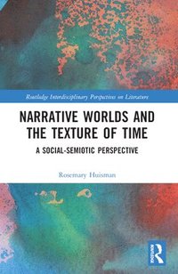 bokomslag Narrative Worlds and the Texture of Time