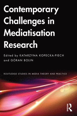 Contemporary Challenges in Mediatisation Research 1