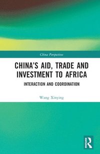 bokomslag Chinas Aid, Trade and Investment to Africa