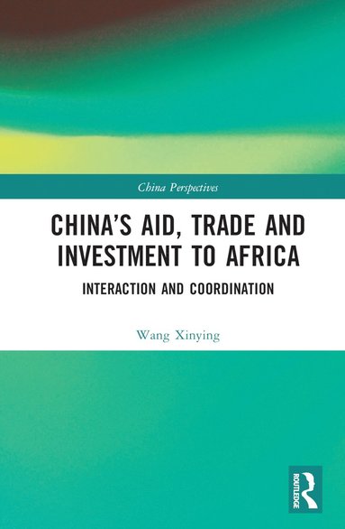 bokomslag China's Aid, Trade and Investment to Africa