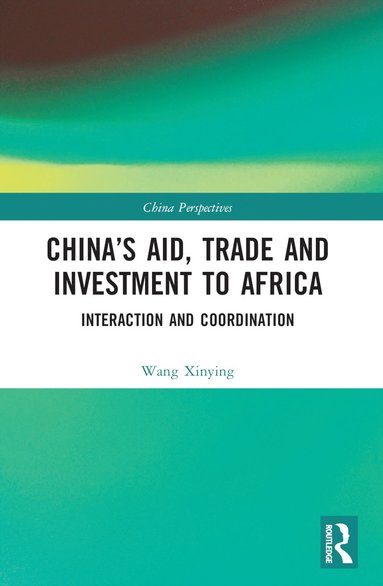 bokomslag China's Aid, Trade and Investment to Africa