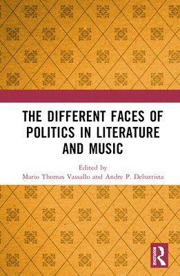 bokomslag The Different Faces of Politics in Literature and Music