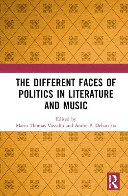 Mario Vassallo, Andre P. DeBattista, Andre P. Debattista - Different Faces of Politics in Literature and Music, Inbunden