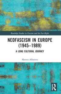 bokomslag Neofascism in Europe (19451989)
