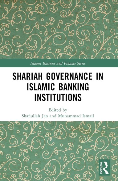 Shafiullah Jan, Muhammad Ismail - Shariah Governance in Islamic Banking Institutions, Häftad