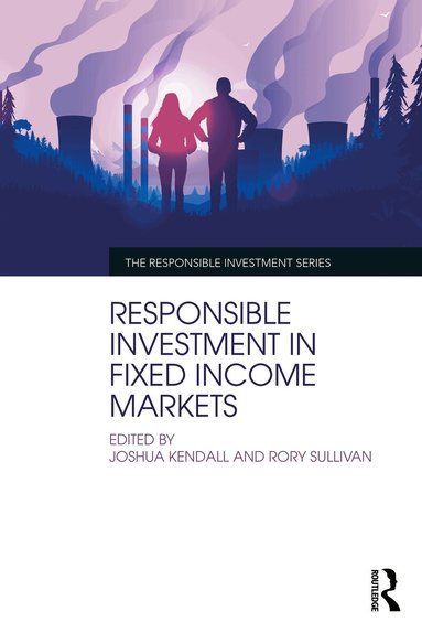Joshua Kendall, Rory Sullivan - Responsible Investment in Fixed Income Markets, Häftad