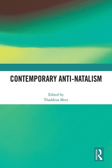 Thaddeus Metz - Contemporary Anti-Natalism, Häftad