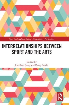 Jonathan Long, Doug Sandle, UK) Long, Jonathan (Leeds Beckett University, UK) Sandle, Doug (Leeds Beckett University - Interrelationships Between Sport and the Arts, Inbunden