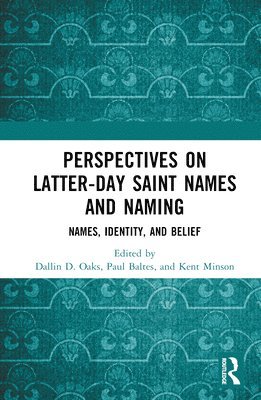 Dallin D. Oaks, Paul Baltes, Kent Minson - Perspectives on Latter-day Saint Names and Naming, Inbunden