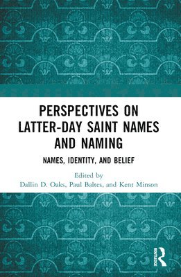 Dallin D. Oaks, Paul Baltes, Kent Minson - Perspectives on Latter-day Saint Names and Naming, Häftad