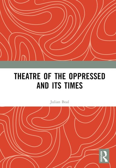 bokomslag Theatre of the Oppressed and its Times