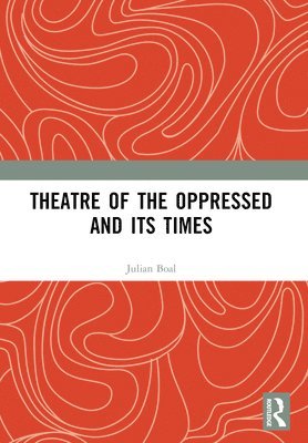 bokomslag Theatre of the Oppressed and its Times