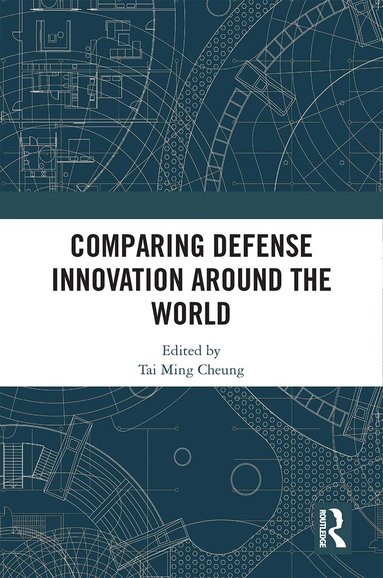 Tai Ming Cheung - Comparing Defense Innovation Around the World, Inbunden