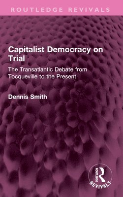Dennis Smith - Capitalist Democracy on Trial, Häftad