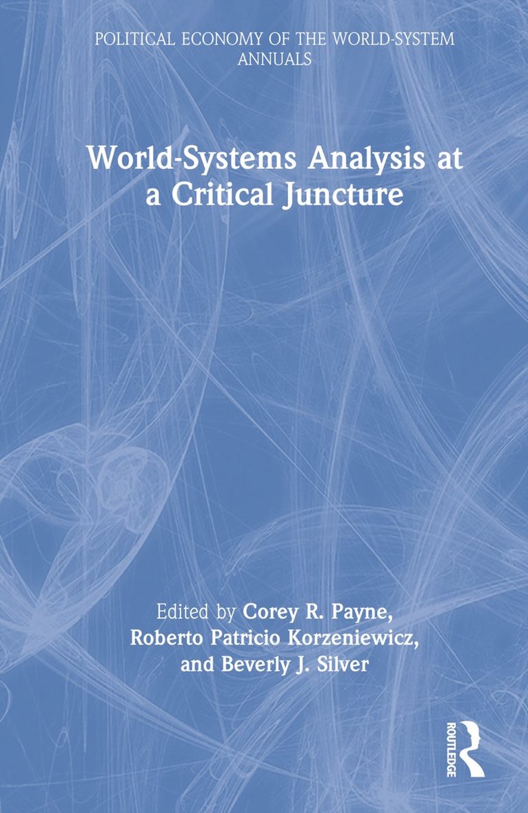 Corey Payne, Roberto Patricio Korzeniewicz, Beverly J. Silver - World-Systems Analysis at a Critical Juncture, Inbunden