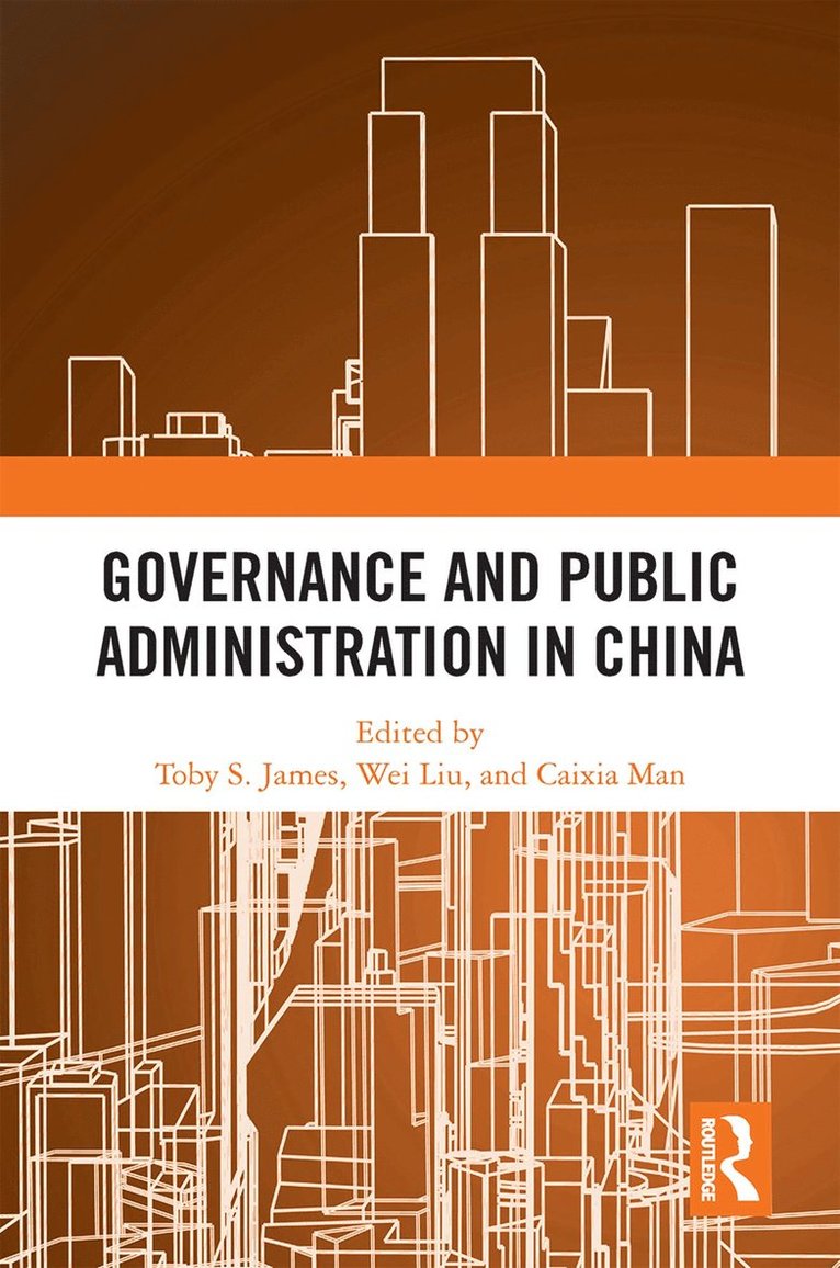 Toby S. James, Wei Liu, Caixia Man, UK) James, Toby S. (University of East Anglia - Governance and Public Administration in China, Inbunden