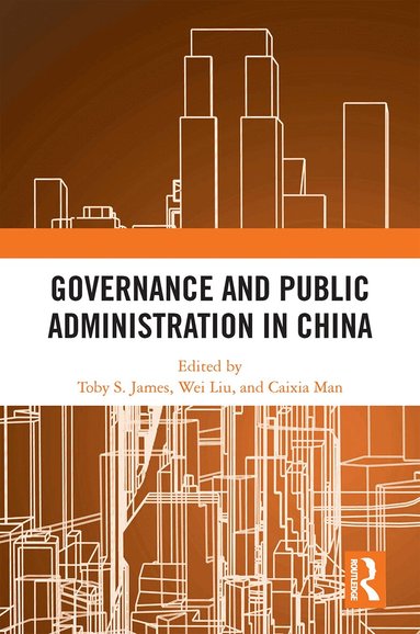 Toby S. James, Wei Liu, Caixia Man - Governance and Public Administration in China, Häftad