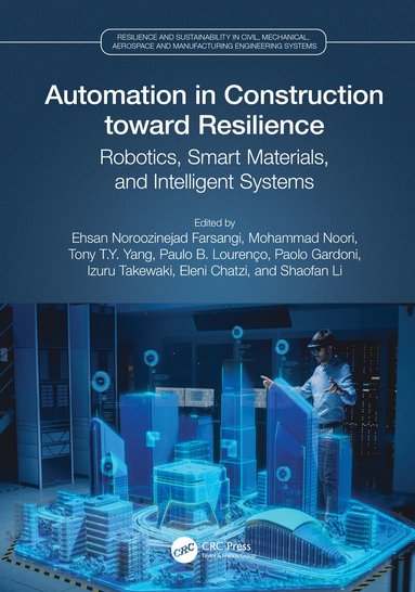 Ehsan Noroozinejad Farsangi, Mohammad Noori, Tony T.Y. Yang, Paulo B. Lourenço, Paolo Gardoni, Izuru Takewaki, Eleni Chatzi, Shaofan Li - Automation in Construction toward Resilience, Inbunden