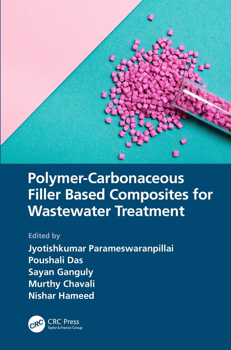Jyotishkumar Parameswaranpillai, Poushali Das, Sayan Ganguly, Murthy Chavali, Nishar Hameed, India) Parameswaranpillai, Jyotishkumar (Cochin University of Science and Technology, Kerala - Polymer-Carbonaceous Filler Based Composites for Wastewater Treatment, Inbunden
