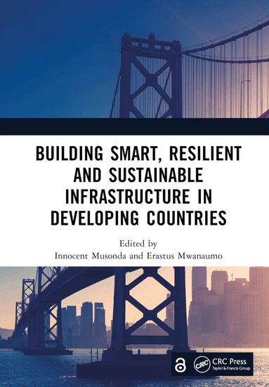 Innocent Musonda, Erastus Mwanaumo - Building Smart, Resilient and Sustainable Infrastructure in Developing Countries, Inbunden
