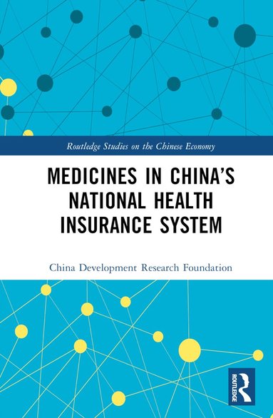 China Development Research Foundation - Medicines in China’s National Health Insurance System, Inbunden