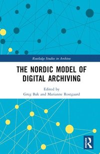 bokomslag The Nordic Model of Digital Archiving