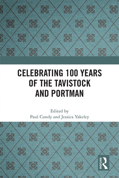 bokomslag Celebrating 100 years of the Tavistock and Portman