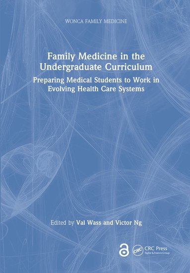 Val Wass, Victor Ng - Family Medicine in the Undergraduate Curriculum, Inbunden