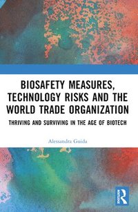 bokomslag Biosafety Measures, Technology Risks and the World Trade Organization