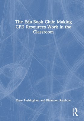 Dave Tushingham, Rhiannon Rainbow - Edu-Book Club: Making CPD Resources Work in the Classroom, Häftad