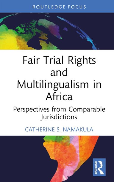 Catherine S. Namakula - Fair Trial Rights and Multilingualism in Africa, Inbunden
