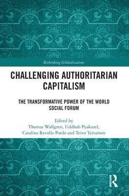 Thomas Wallgren, Uddhab Pyakurel, Catalina Revollo Pardo, Teivo Teivainen, Finland) Wallgren, Thomas (University of Helsinki - Challenging Authoritarian Capitalism, Inbunden