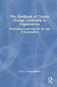 bokomslag The Handbook of Climate Change Leadership in Organisations