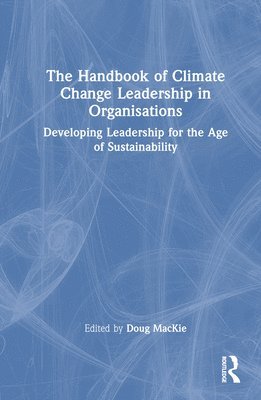 bokomslag The Handbook of Climate Change Leadership in Organisations