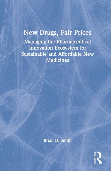 Brian D. Smith - New Drugs, Fair Prices, Inbunden