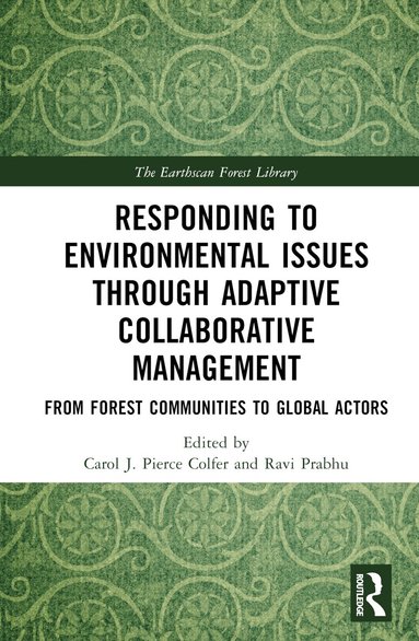 Carol J. Pierce Colfer, Ravi Prabhu - Responding to Environmental Issues through Adaptive Collaborative Management, Inbunden