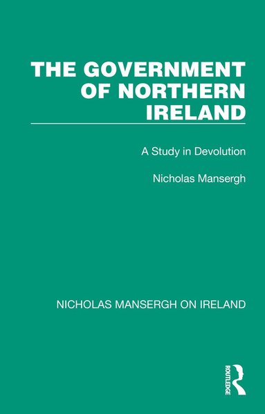 Nicholas Mansergh - Government of Northern Ireland, Inbunden
