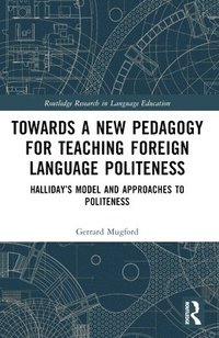 bokomslag Towards a New Pedagogy for Teaching Foreign Language Politeness