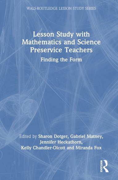 Sharon Dotger, Gabriel Matney, Jennifer Heckathorn, Kelly Chandler-Olcott, Miranda Fox - Lesson Study with Mathematics and Science Preservice Teachers, Inbunden