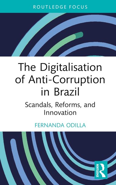 Fernanda Odilla - Digitalisation of Anti-Corruption in Brazil, Inbunden