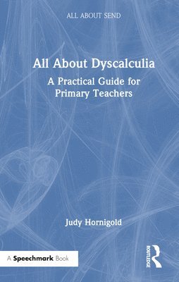 All About Dyscalculia: A Practical Guide for Primary Teachers 1