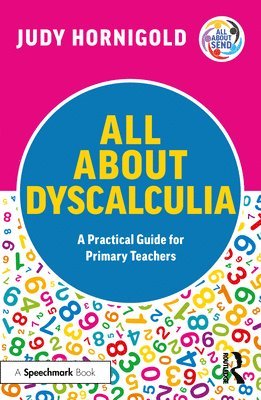 bokomslag All About Dyscalculia: A Practical Guide for Primary Teachers