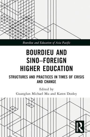 Guanglun Michael Mu, Karen Dooley - Bourdieu and Sino–Foreign Higher Education, Inbunden